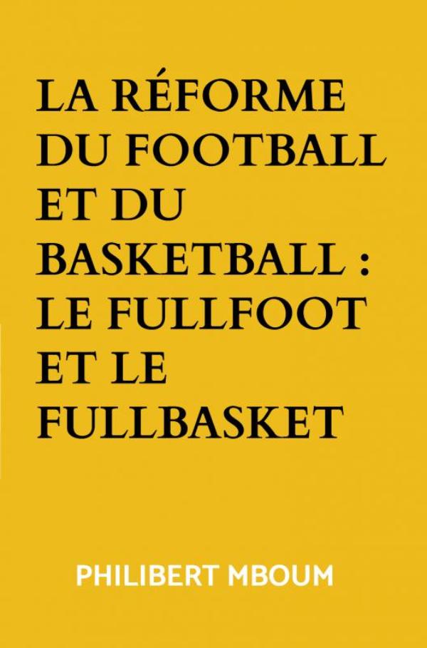Omslag van La réforme du football et du basketball : Le fullfoot et le fullbasket