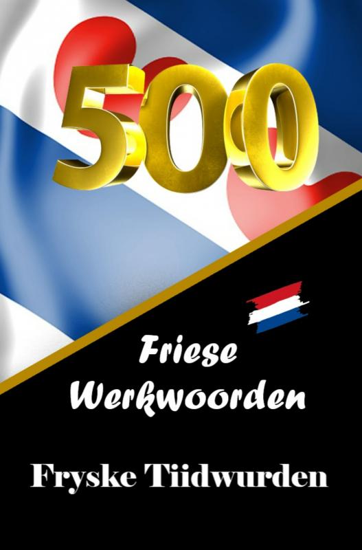 Omslag van 500 Friese Werkwoorden | 500 Fryske Tiidwurden