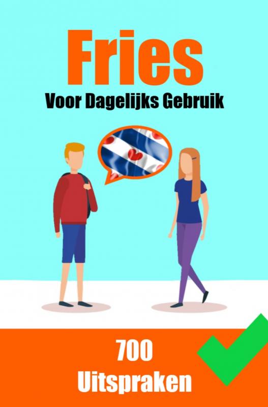 Omslag van 700 Friese Uitspraken: Voor dagelijks gebruik | Leer de Friese Taal