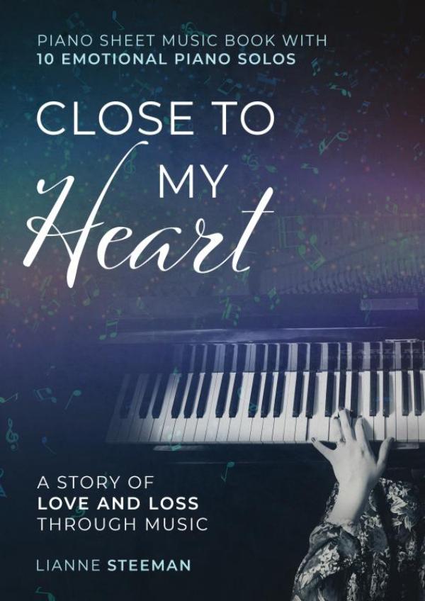 Omslag van Close to my Heart. Piano Sheet Music Book with 10 Emotional Piano Solos