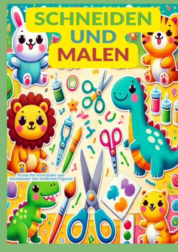 Omslag van Schneiden und Malen: Praxis für Vorschüler und Kleinkinder mit niedlichen Figuren