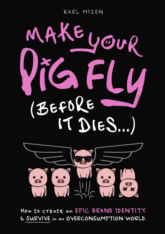 Omslag van Make Your Pig Fly (Before It Dies...)