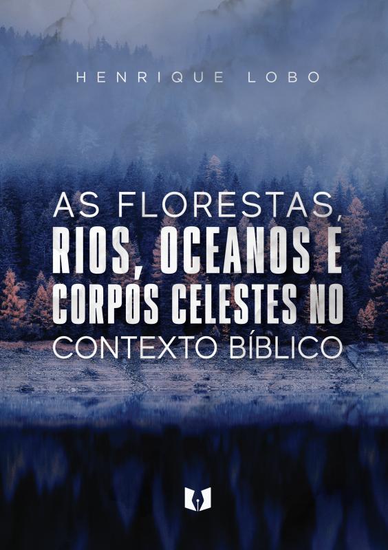 Omslag van As florestas, rios, oceanos e corpos celestes no contexto bíblico
