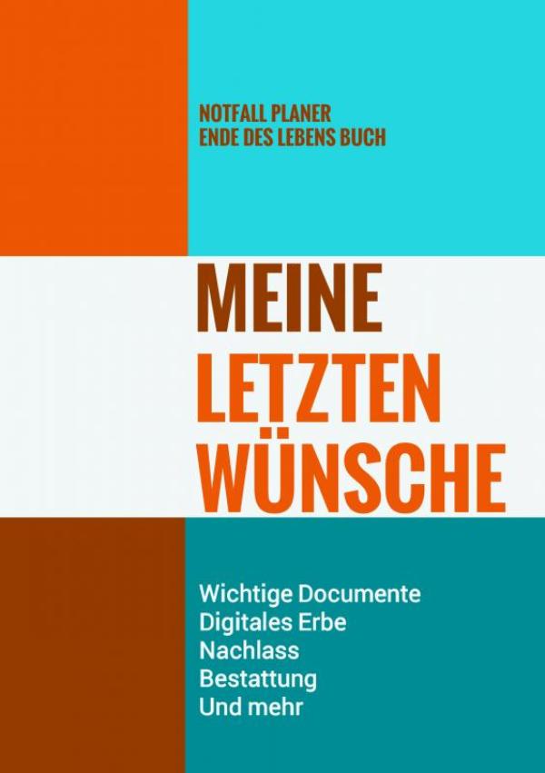 Omslag van Notfall Planer - Ende des Lebens Buch - Meine Letzten Wünsche - Wichtige Documente, Digitales Erbe, Nachlass, Bestattung, Und mehr