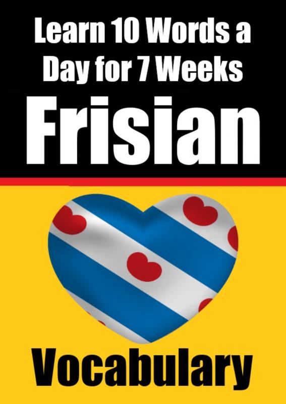 Omslag van Frisian Vocabulary Builder: Learn 10 Words a Day for 7 Weeks | The Daily Frisian Challenge