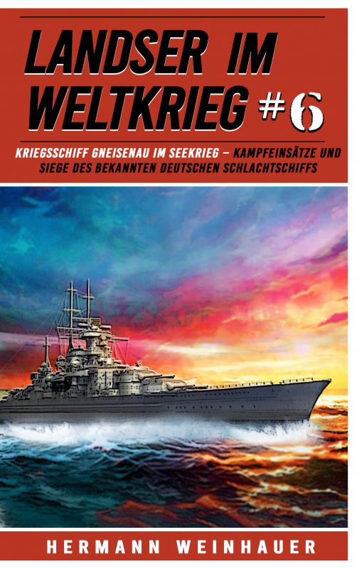Omslag van Landser im Weltkrieg 6 - Kriegsschiff Gneisenau im Seekrieg