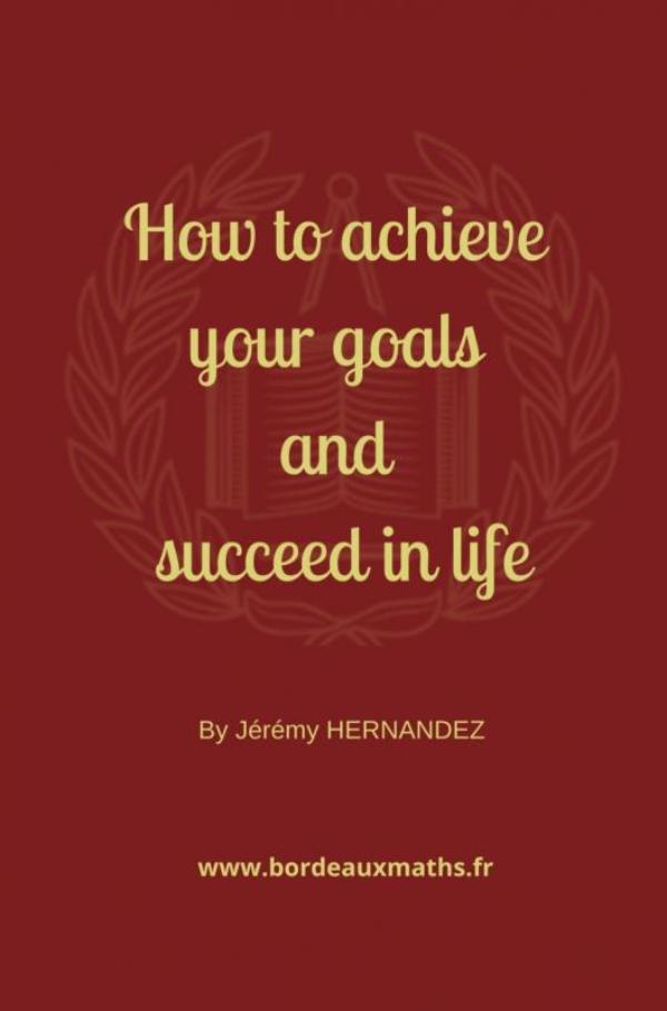 Omslag van How to achieve your goals and succeed in life