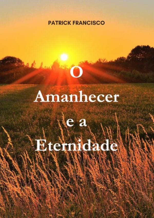Omslag van O Amanhecer e a Eternidade