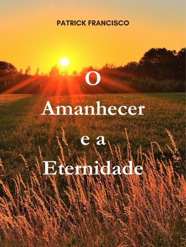 Omslag van O Amanhecer e a Eternidade