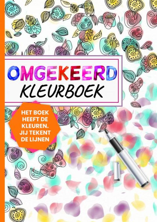 Omslag van Omgekeerd Kleurboek - Het Boek Heeft de Kleuren, Jij Tekent de Lijnen