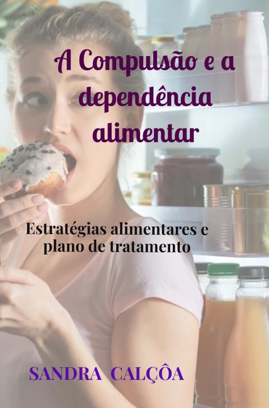 Omslag van A Compulsão e a dependência alimentar