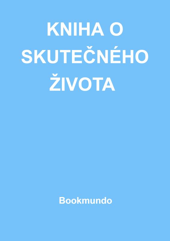 Omslag van KNIHA O SKUTEČNÉHO ŽIVOTA
