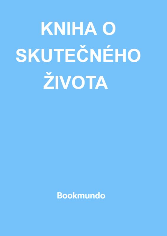 Omslag van KNIHA O SKUTEČNÉHO ŽIVOTA