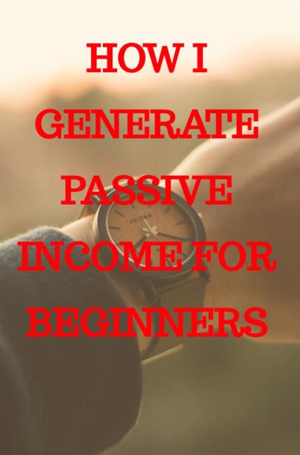 Omslag van How I generate passive income for beginners