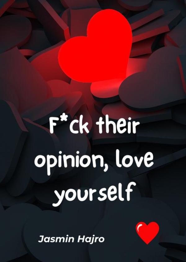 Omslag van F*ck their opinion, love yourself