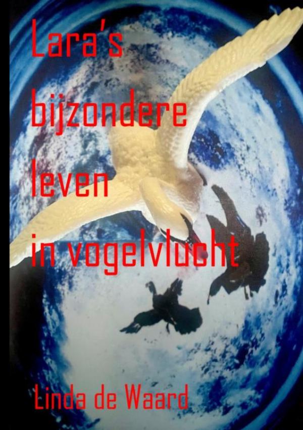Omslag van Lara’s bijzondere leven in vogelvlucht