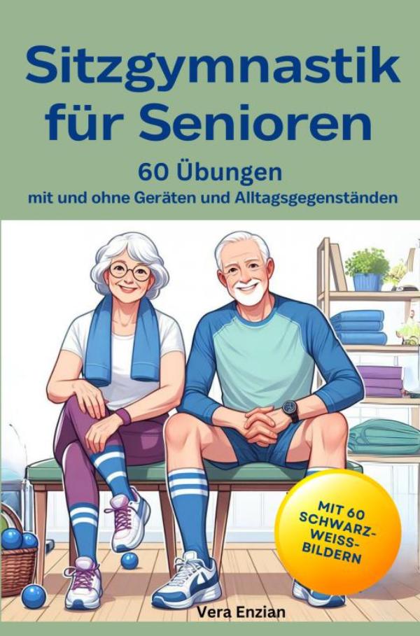 Omslag van Sitzgymnastik für Senioren - 60 Übungen mit und ohne Geräten und Alltagsgegenständen