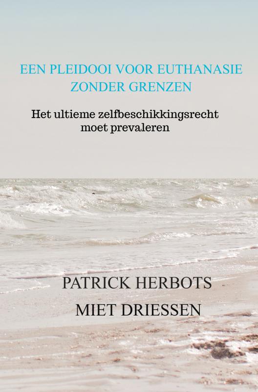 Omslag van Een pleidooi voor euthanasie zonder grenzen