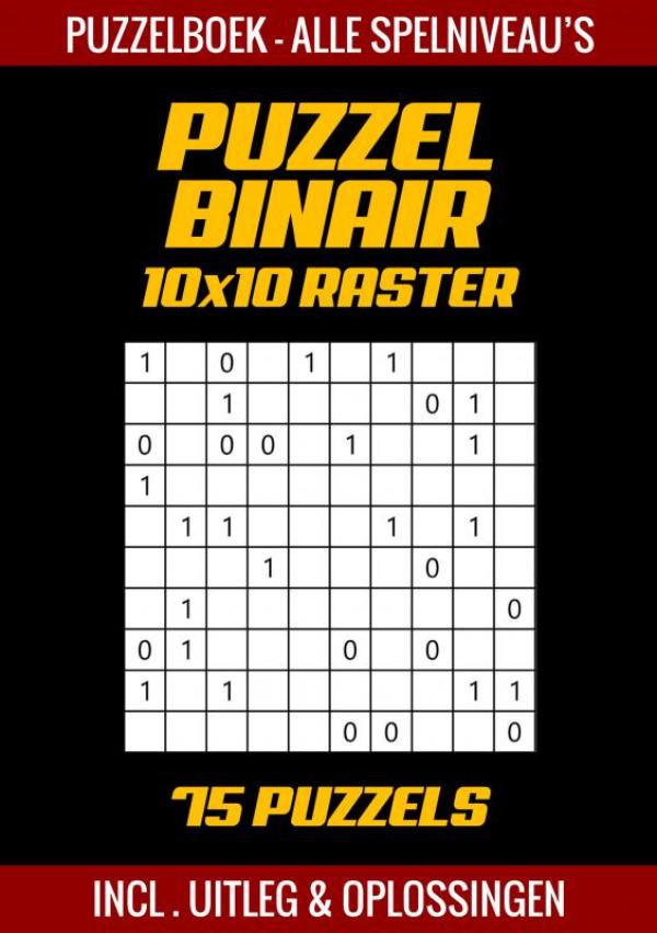 Omslag van Puzzel Binair - Puzzelboek Alle Spelniveau's - 75 Puzzels Incl. Uitleg en Oplossingen - 10x10 Raster