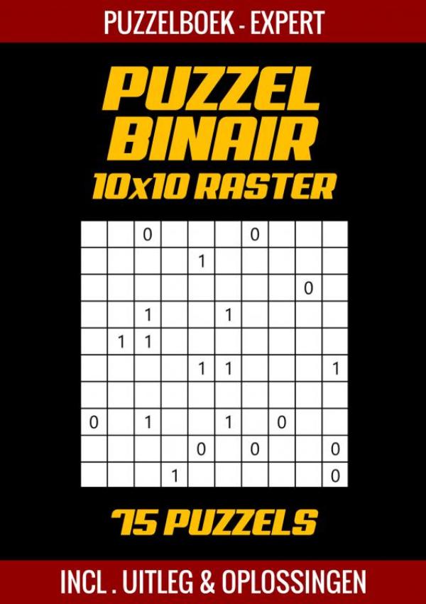 Omslag van Puzzel Binair - Puzzelboek Experts - 75 Puzzels Incl. Uitleg en Oplossingen - 10x10 Raster