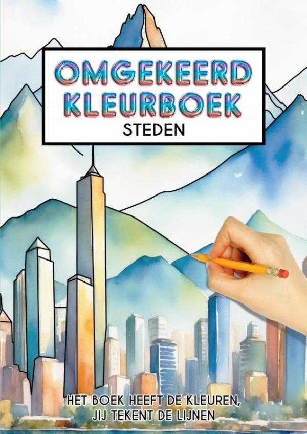 Omslag van Omgekeerd Kleurboek - Steden - Het Boek Heeft de Kleuren, Jij Tekent de Lijnen