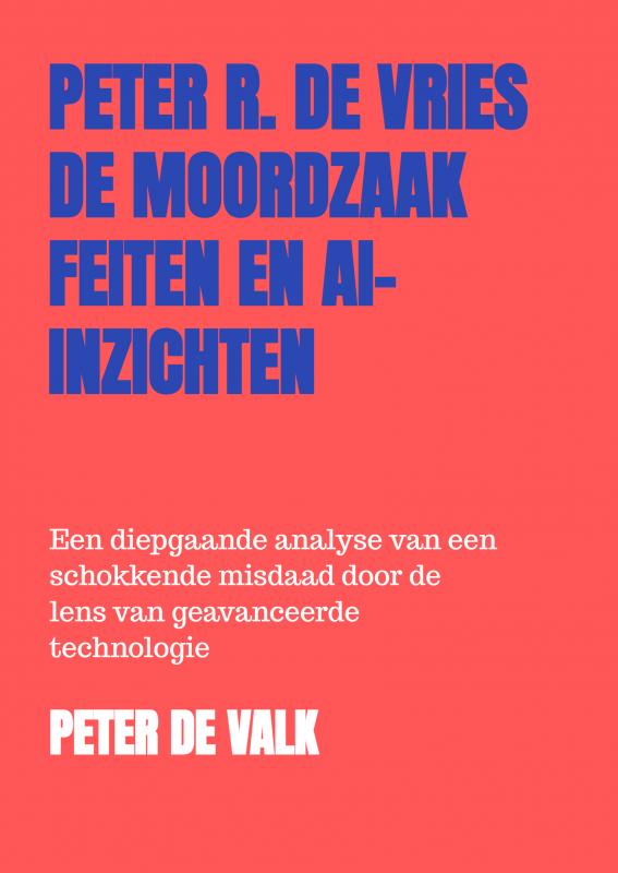 Omslag van De Moordzaak Peter R. de Vries – Feiten en AI-Inzichten