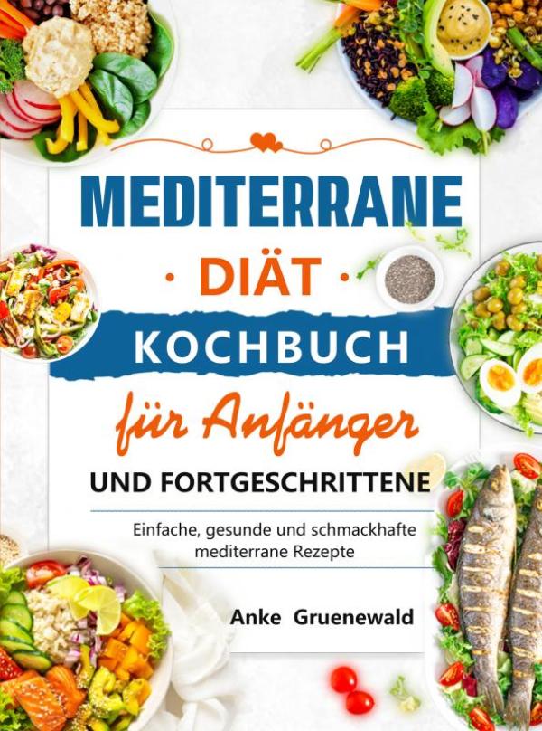 Omslag van Mediterrane Diät Kochbuch für Anfänger und Fortgeschrittene