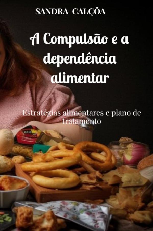 Omslag van A Compulsão e a dependência alimentar