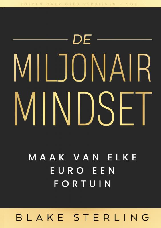 Omslag van Boeken over Geld Verdienen - Vol. 1 - De Miljonair Mindset