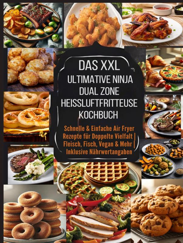 Omslag van Das XXL Ultimative Ninja Dual Zone Heißluftfritteuse Kochbuch