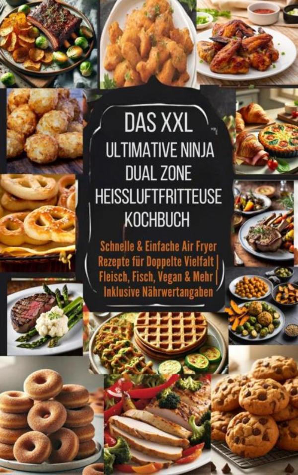 Omslag van Das XXL Ultimative Ninja Dual Zone Heißluftfritteuse Kochbuch
