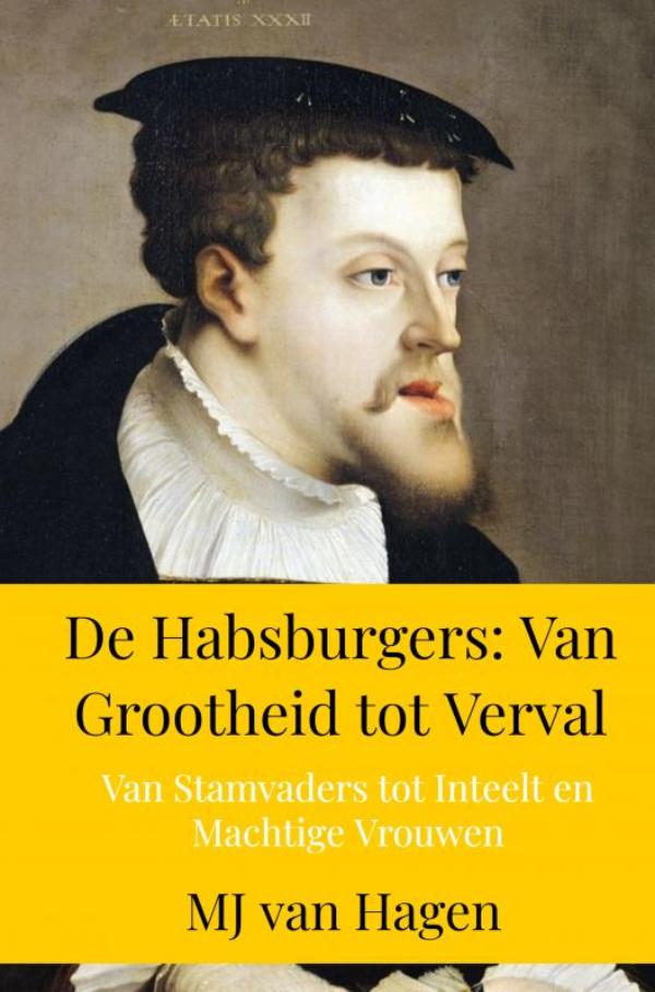 Omslag van De Habsburgers: Van Grootheid tot Verval