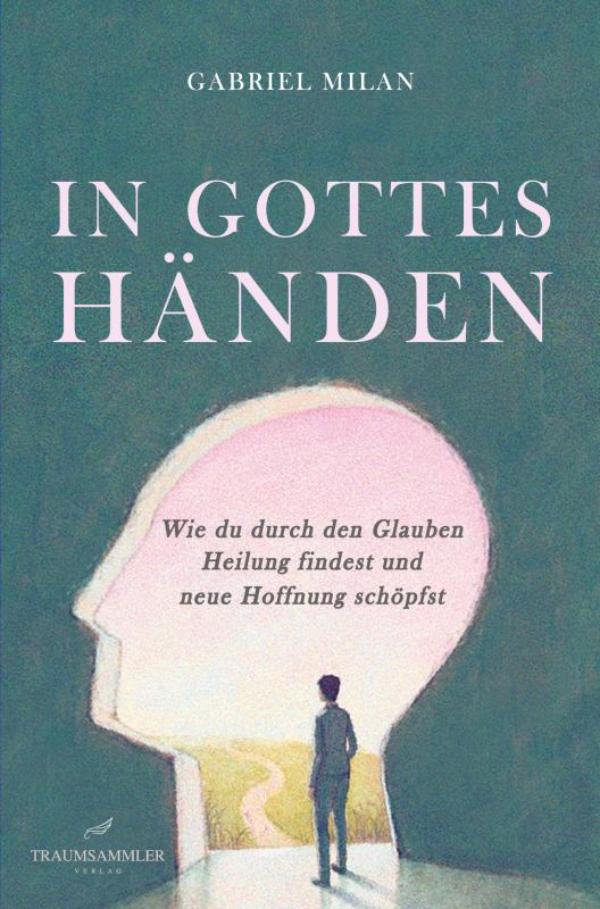 Omslag van In Gottes Händen: Wie du durch den Glauben Heilung findest und neue Hoffnung schöpfst