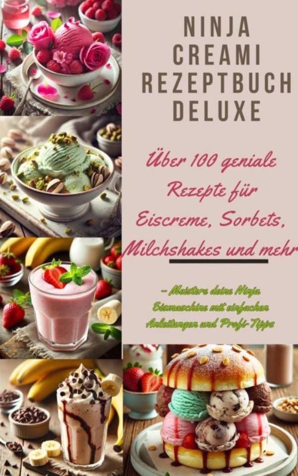 Omslag van Ninja Creami Rezeptbuch Deluxe: Über 100 geniale Rezepte für Eiscreme, Sorbets, Milchshakes und mehr