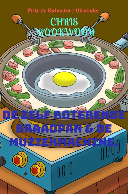 Omslag van De zelf roterende braadpan en de muziekmachine.