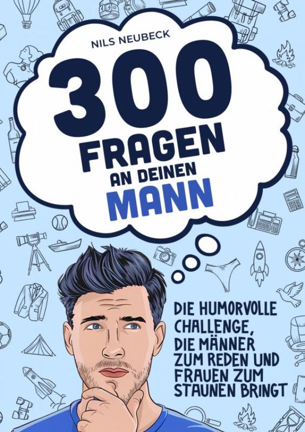 Omslag van 300 Fragen an deinen Mann - Die humorvolle Challenge, die Männer zum Reden und Frauen zum Staunen bringt