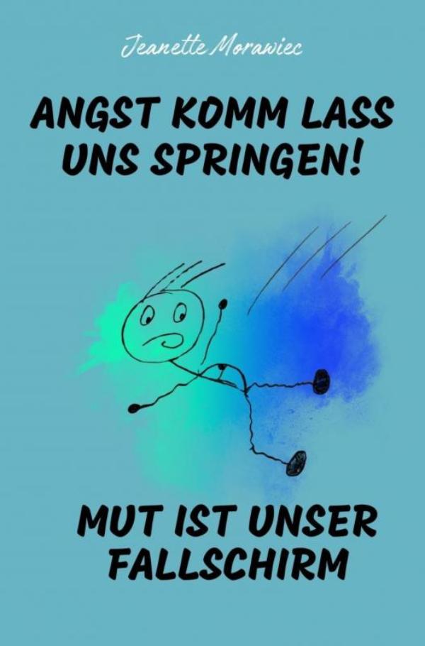 Omslag van Angst komm lass uns Springen! Mut ist unser Fallschirm