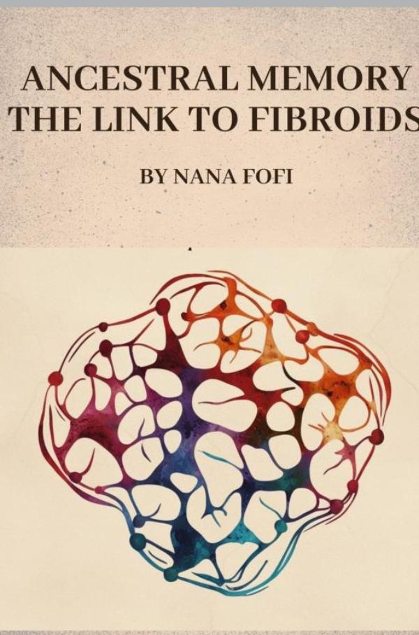 Omslag van Ancestral memory the link to fibroids