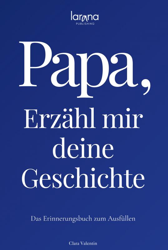 Omslag van Papa, erzähl mir deine Geschichte: Das Erinnerungsbuch zum Ausfüllen | Ein persönliches und besonderes Geschenk für Väter