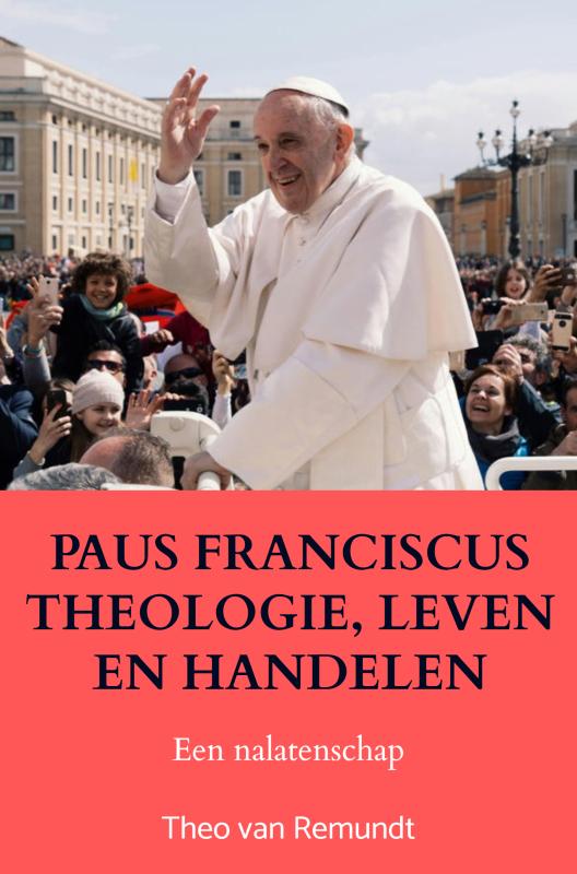 Omslag van PAUS FRANCISCUS THEOLOGIE, LEVEN EN HANDELEN