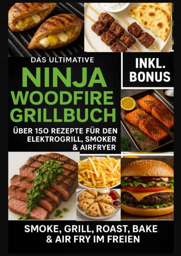 Omslag van Das Ultimative Ninja Woodfire Grillbuch – über 150 Rezepte für den Elektrogrill, Smoker & Airfryer (Farbfotos)