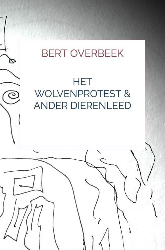 Omslag van Het Wolvenprotest & Ander Dierenleed