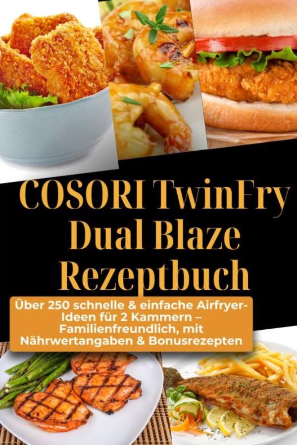 Omslag van COSORI TwinFry Dual Blaze Rezeptbuch: Über 250 schnelle & einfache Airfryer-Ideen für 2 Kammern