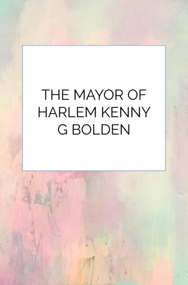 Omslag van The Mayor Of Harlem Kenny G Bolden