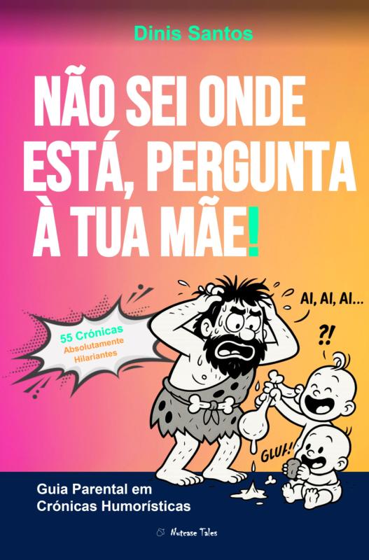Omslag van NÃO SEI ONDE ESTÁ, PERGUNTA À TUA MÃE!
