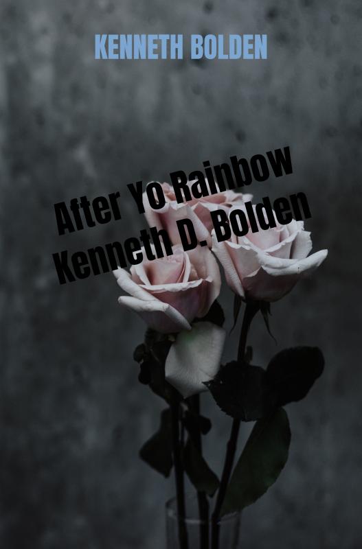 Omslag van After Yo Rainbow Kenneth D. Bolden