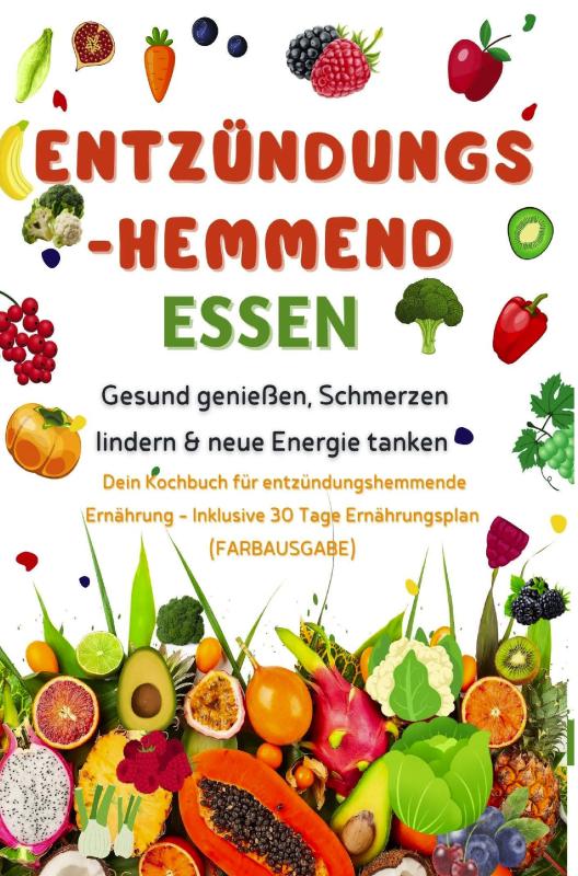 Omslag van Entzündungshemmend essen | Gesund genießen, Schmerzen lindern & neue Energie tanken – Dein Kochbuch für entzündungshemmende Ernährung