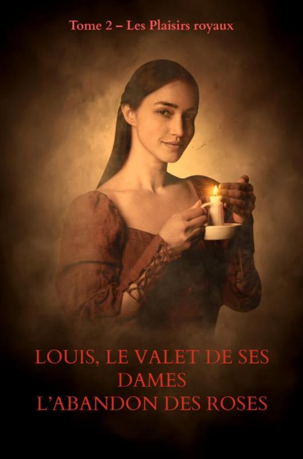 Omslag van LOUIS, LE VALET DE SES DAMES L’Abandon des roses échauffées