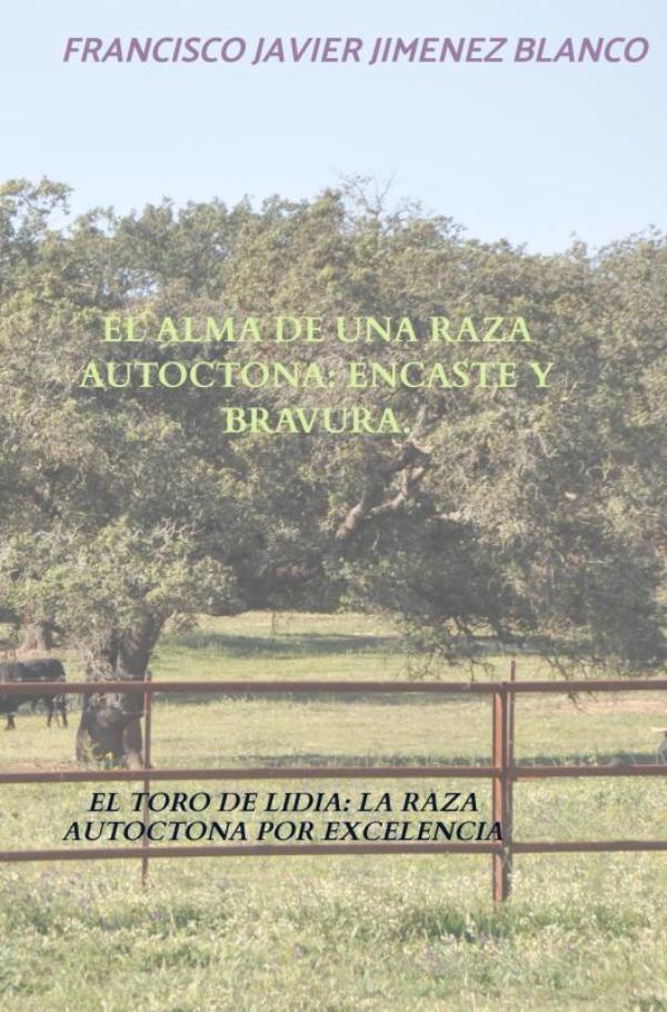 Omslag van EL ALMA DE UNA RAZA AUTOCTONA: ENCASTE Y BRAVURA.