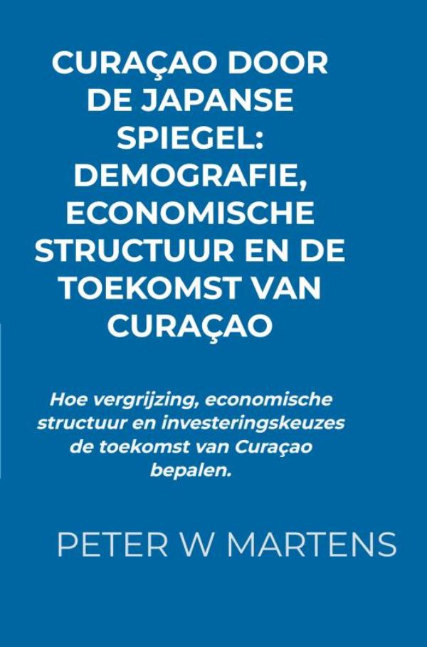 Omslag van Curaçao door de Japanse Spiegel: Demografie, Economische Structuur en de Toekomst van Curaçao